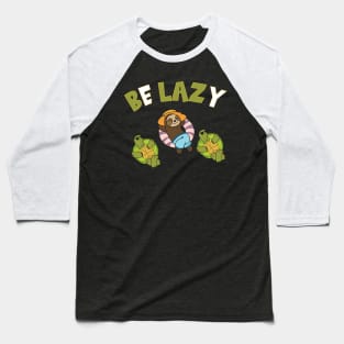 Be Lazy Funny Sloth Sayings Gift Baseball T-Shirt